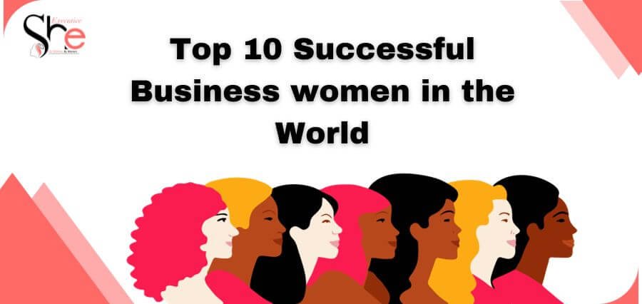 Top 10 Successful Business women in the World
